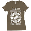 Cancer Hated By Many Wanted By Plenty Ladies Fitted T-Shirt