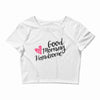 good morning handsome Crop Top