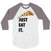 just eat it pizza lover 3/4 Sleeve Shirt