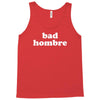 bad hombre Tank Top
