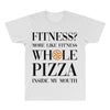 fitness  more like fitness whole pizza inside my mouth All Over Men's T-shirt