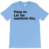 Hang on. Let me overthink this. T-Shirt