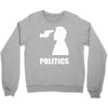 politics Crewneck Sweatshirt