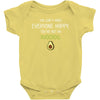 You Cant Make Everyone Happy You Are Not An Avocado Baby Bodysuit