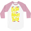 do the aight thing 3/4 Sleeve Shirt
