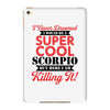 i never dreamed i would be a super cool scorpio but here i am killing iPad Mini 4