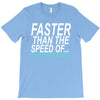 faster than the speed of something slower T-Shirt