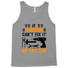 IF BROTHER CAN'T FIX IT THAN NO ONE CAN FIX IT Tank Top