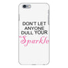 don't let anyone dull your sparkle iPhone 6 Plus/6s Plus Case