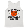 waffles are just pancakes with abs Tank Top