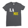 lame Ladies Fitted T-Shirt