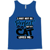 I May Not Be Perfect But My Cat Loves Me Tank Top