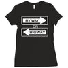 my way or highway Ladies Fitted T-Shirt