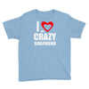 i love my crazy girlfrien Youth Tee