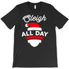 sleigh all day T-Shirt