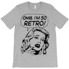 oh my god i am so retro T-Shirt