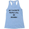 my favorite people call me gramma Racerback Tank