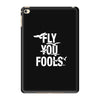 Fly You Fools iPad Mini 4