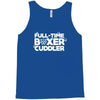 full time boxer cuddler Tank Top