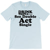 drink triple T-Shirt