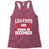 Legends Are Born In December Racerback Tank