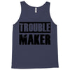 trouble maker Tank Top
