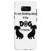 I'S NOT DRINKING ALONE IF DOG IS HOME. Samsung Galaxy S8