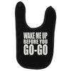 wake me up before you go go Baby Bibs