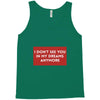 I Don't See You In My Dreams Anymore Tank Top