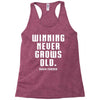 Winning Never Grows Old Racerback Tank