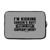 I Am Kicking Cancers Butt Whats Your Superpower? Laptop sleeve
