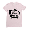 as seen on tv Ladies Fitted T-Shirt