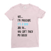 Yes...I'm Pregnant.It's a Boy! And No...You Can't Touch My Belly! Ladies Fitted T-Shirt