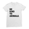 Be Kind To Animals Ladies Fitted T-Shirt