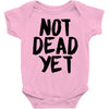 not dead yet Baby Onesie