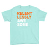 relentlessly awesome Youth Tee