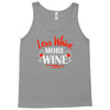 less whine more wine Tank Top