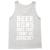 beer runs does that count as exercise funny Tank Top