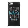 I'm Your Father's Day Gift Mom Says You're Welcome Boy iPhone 7 Case