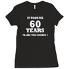 it took me 60 years 2 Ladies Fitted T-Shirt