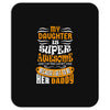 My Daughter Is Super Awesome Her Daddy Mousepad
