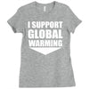 i support global warming Ladies Fitted T-Shirt
