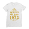 queens are born in 1972 Ladies Fitted T-Shirt