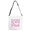 in october we wear pink Adjustable Strap Totes