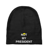 Not My President Baby Beanies