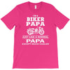 i'm a biker papa just like a normal papa except much cooler T-Shirt