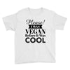 please i was vegan before it was cool Youth Tee