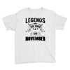 Legends Are Born In November Youth Tee