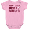 i don't always drink wine Baby Onesie