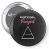 Professional Fangirl Pin-back button